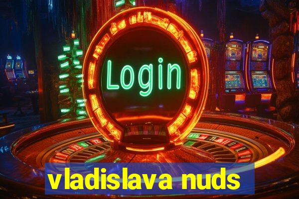 vladislava nuds