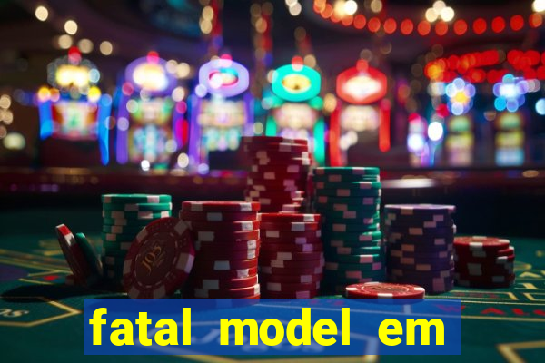 fatal model em eunapolis bahia