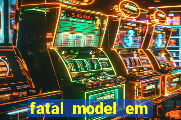 fatal model em eunapolis bahia