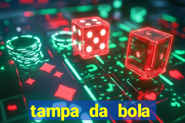 tampa da bola futebol ao vivo hoje