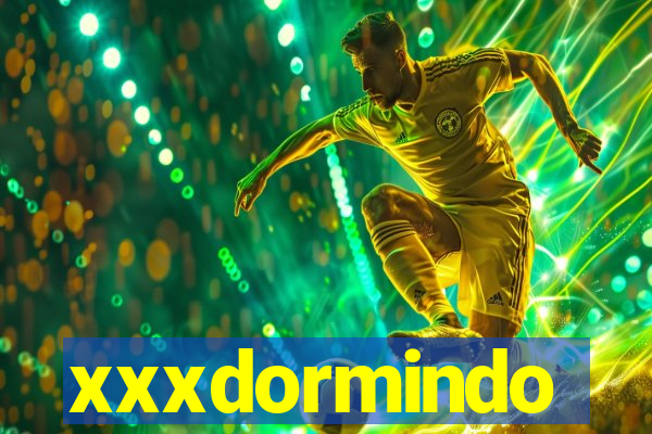 xxxdormindo