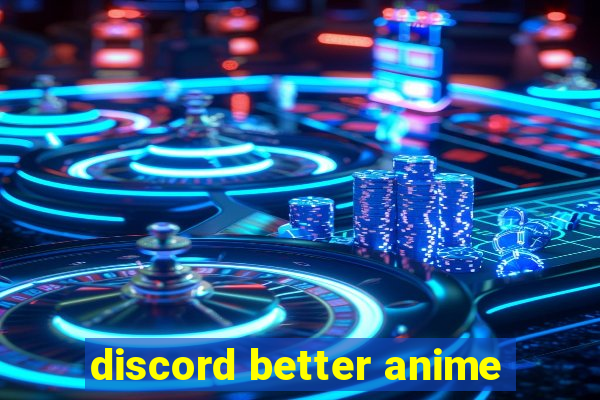 discord better anime