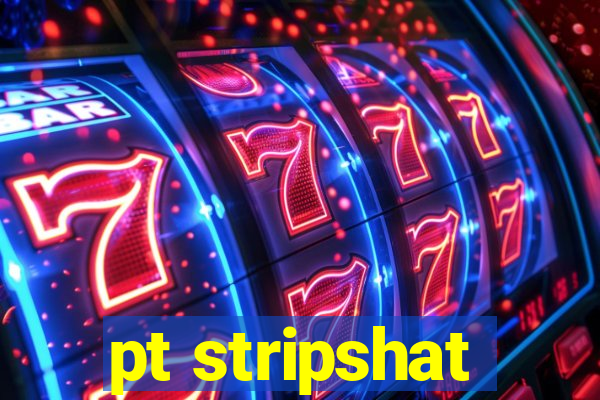 pt stripshat