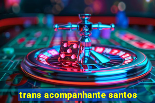 trans acompanhante santos