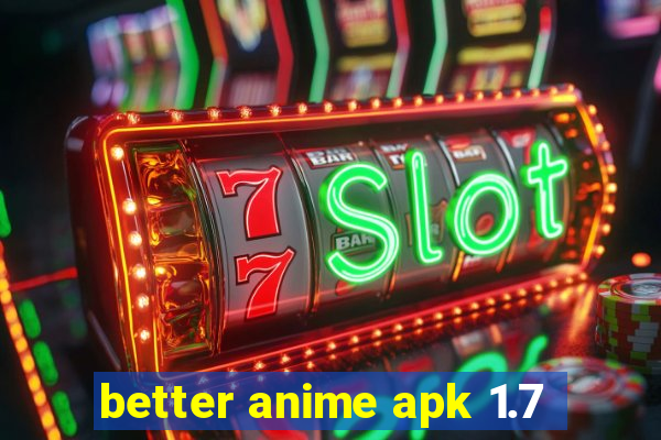 better anime apk 1.7