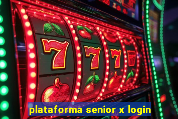 plataforma senior x login