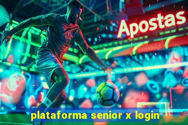 plataforma senior x login