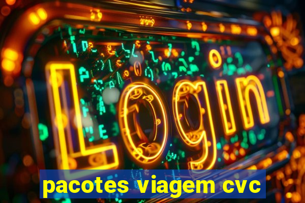 pacotes viagem cvc