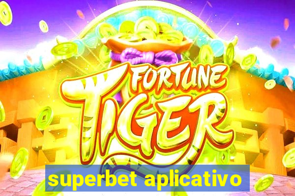 superbet aplicativo