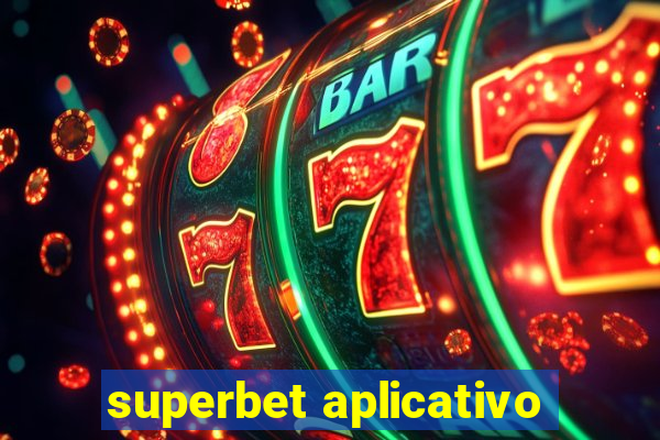 superbet aplicativo