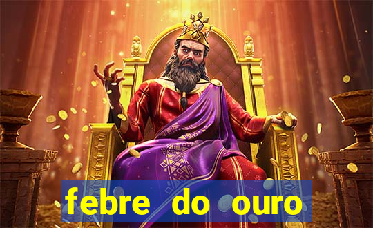 febre do ouro temporada 14