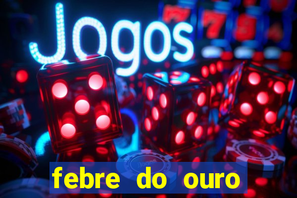 febre do ouro temporada 14