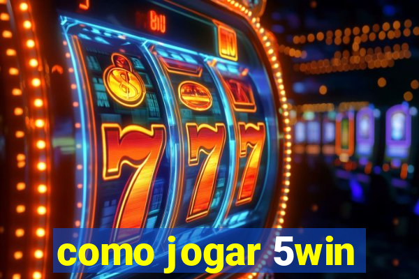 como jogar 5win