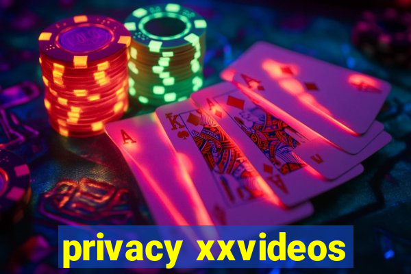 privacy xxvideos