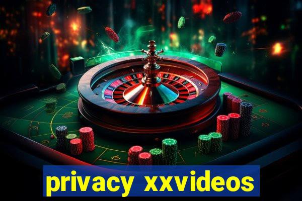 privacy xxvideos