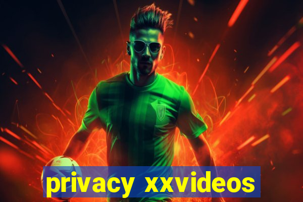 privacy xxvideos