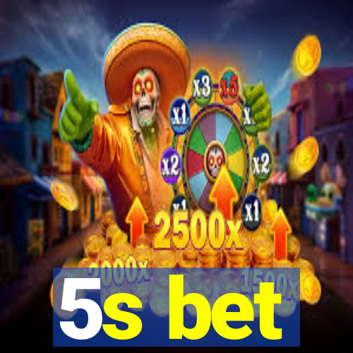 5s bet