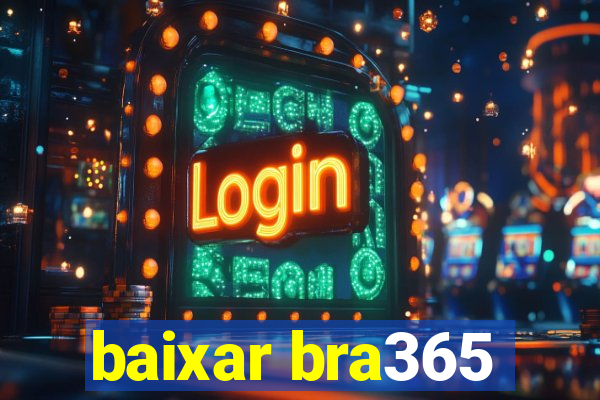 baixar bra365