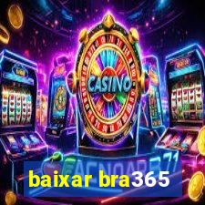 baixar bra365