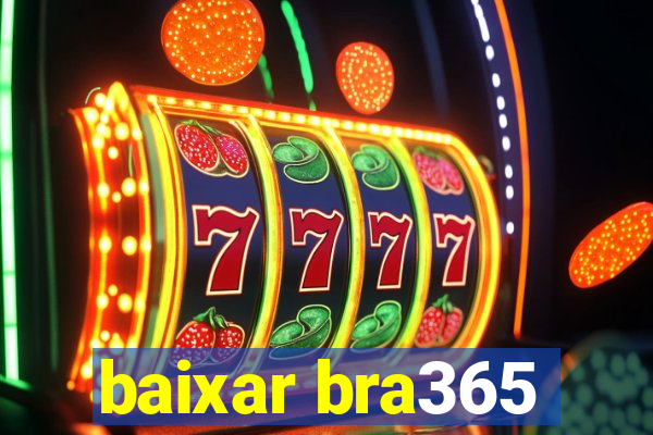 baixar bra365