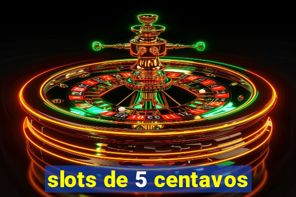 slots de 5 centavos