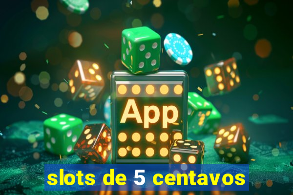 slots de 5 centavos