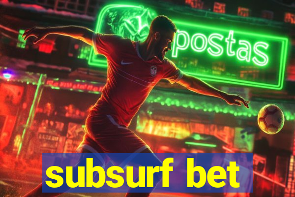 subsurf bet