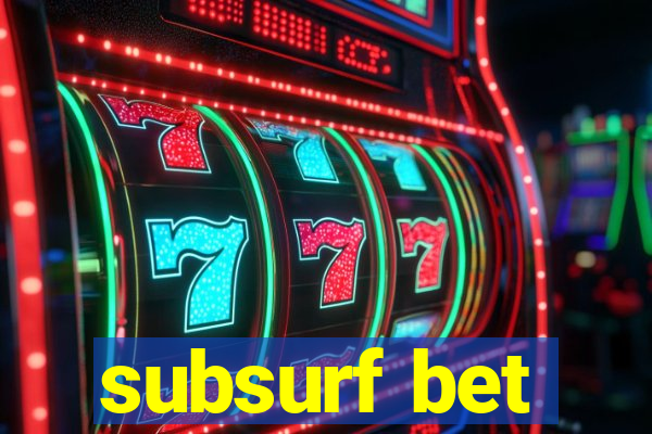 subsurf bet