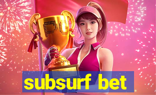 subsurf bet