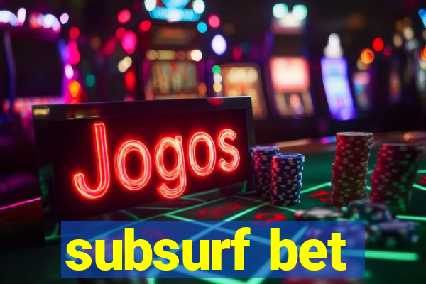 subsurf bet