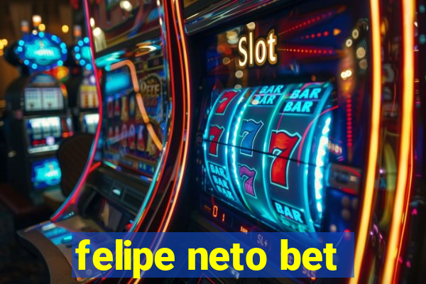 felipe neto bet