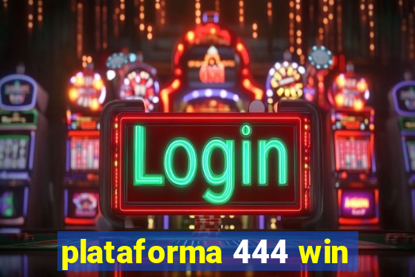 plataforma 444 win