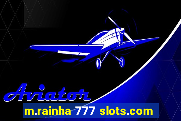 m.rainha 777 slots.com