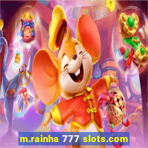 m.rainha 777 slots.com