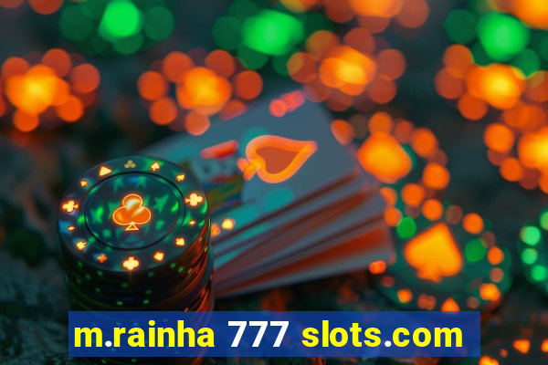 m.rainha 777 slots.com