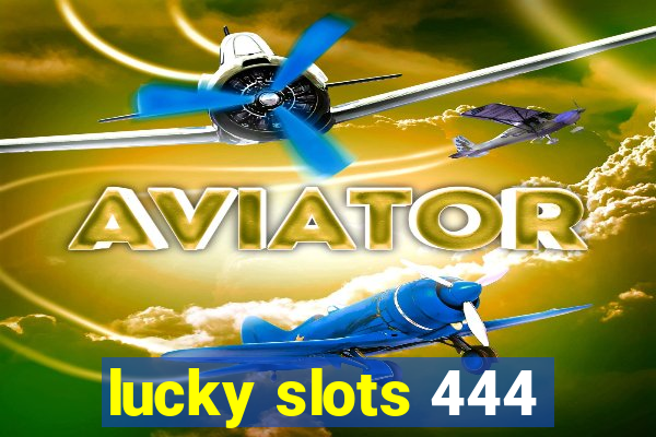 lucky slots 444