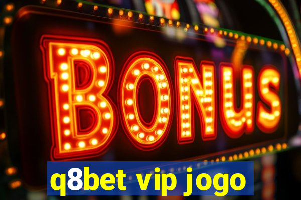 q8bet vip jogo