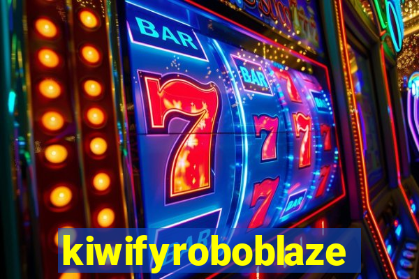 kiwifyroboblaze