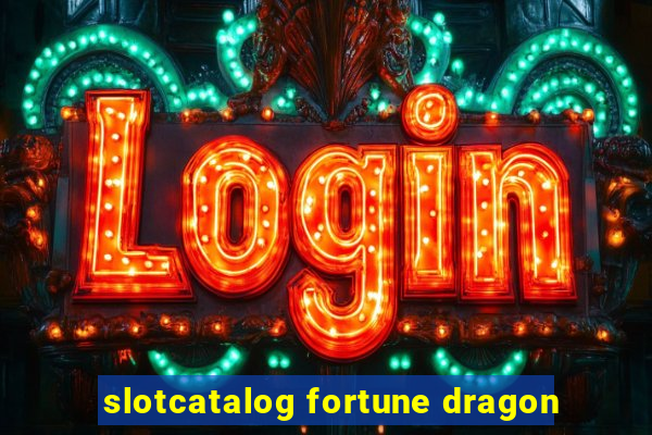 slotcatalog fortune dragon