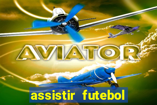 assistir futebol multi max