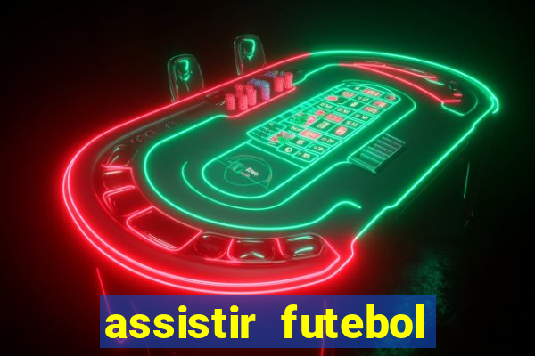 assistir futebol multi max