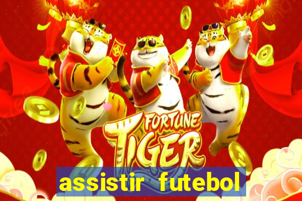 assistir futebol multi max