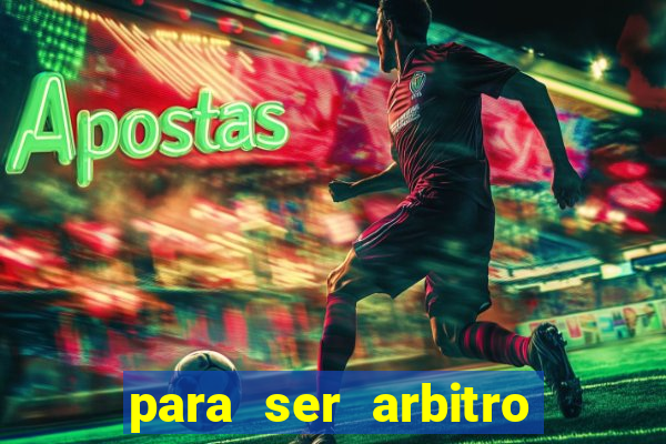 para ser arbitro de futebol