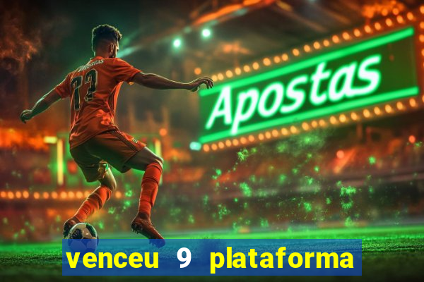 venceu 9 plataforma de jogos