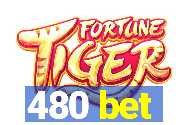 480 bet