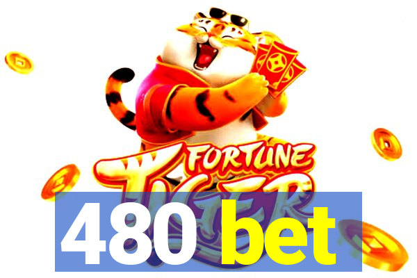 480 bet