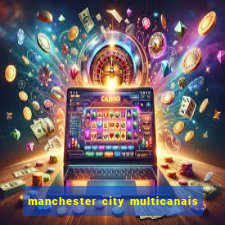 manchester city multicanais