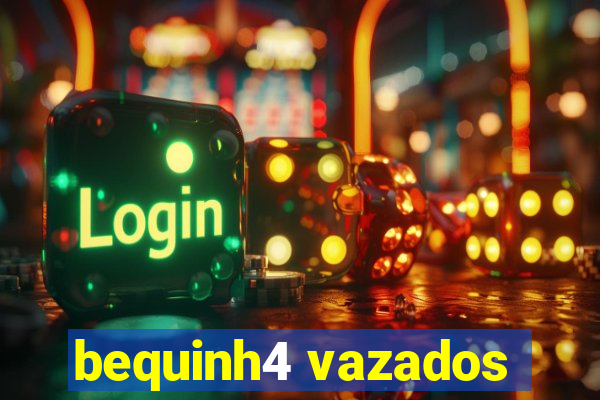 bequinh4 vazados