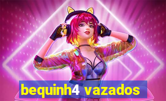 bequinh4 vazados