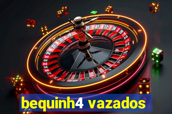 bequinh4 vazados